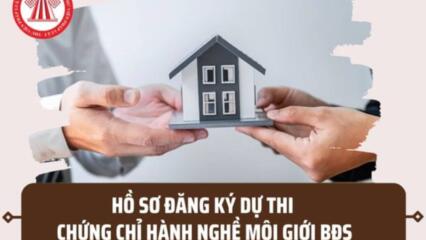 Hồ Sơ đăng Ký Dự Thi Chứng Chỉ Hành Nghề Môi Giới Bất động Sản 2023 Gồm Những Gì? Số Lượng Hồ Sơ Là Bao Nhiêu?