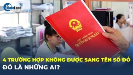 Năm 2023: 4 Trường Hợp Không được Sang Tên Sổ đỏ, đó Là Những Ai?
