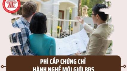 Phí Cấp Chứng Chỉ Hành Nghề Môi Giới Bất động Sản Hiện Nay Là Bao Nhiêu? Có được Nhận Chứng Chỉ Qua Bưu điện Không?